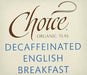 Choice Organics - Organic Decaffeinated English Breakfast Tea (1 Pack) - Fair Trade - Compostable - 16 Organic Black Tea Bags - SHOP NO2CO2