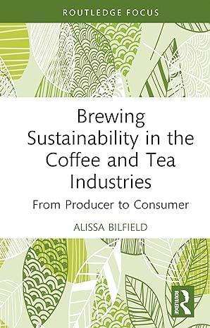 Brewing Sustainability in the Coffee and Tea Industries: From Producer to Consumer (Earthscan Food and Agriculture) - SHOP NO2CO2